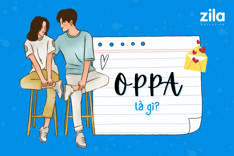 Oppa là gì? Tất tần tật về Oppa, bạn đã biết chưa? - Zila Education