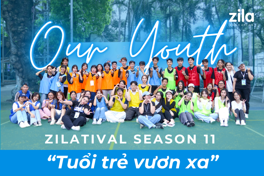 Zilatival 11 - OUR YOUTH - Tuổi trẻ vươn xa - Zila Education